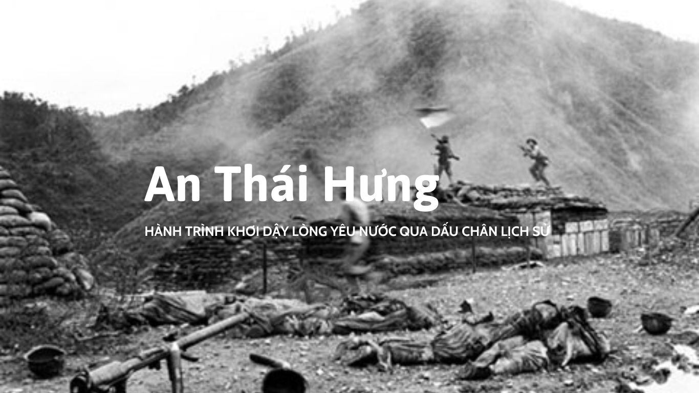 An Thái Hưng - Hành Trình Khơi Dậy Lòng Yêu Nước Qua Dấu Chân Lịch Sử